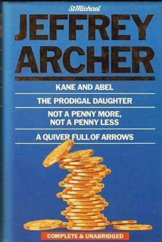Kane and Abel  The Prodigal Daughter  Not a Penny More Not a Penny Less  A Quiver Full of Arrows