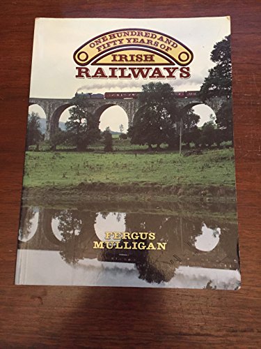 One Hundred and Fifty Years of Irish Railways