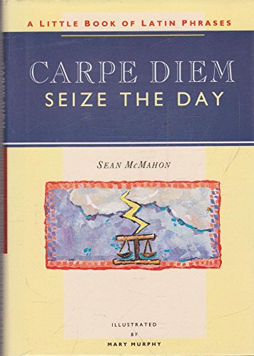 Carpe Diem - Seize the Day