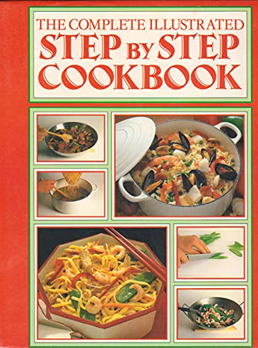 THE COMPLETE ILLUSTRATED STEP BY STEP COOKBOOK