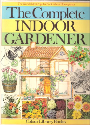 THE COMPLETE INDOOR GARDENER.