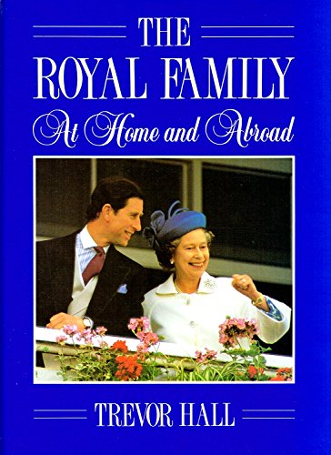 'THE ROYAL FAMILY : '' AT HOME AND ABROAD '' :'