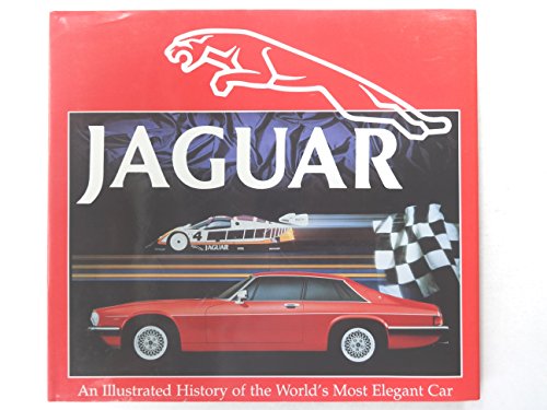 Jaguar: an illustrated History of the world's Most Elegant Car