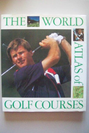 THE WORLD ATLAS OF GOLF COURSES.