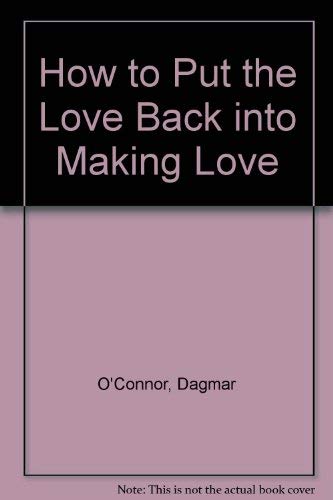 How to Put the Love Back into Making Love