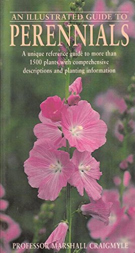 An Illustrated Guide To Perennials. A Unique Reference Guide To More Than 1500 Plants With Comprehensive Descriptions And Planting Information