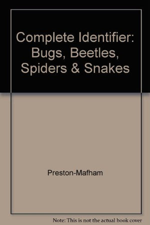 Complete Identifier: Bugs, Beetles, Spiders & Snakes