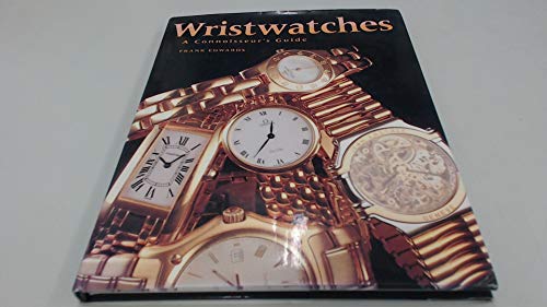 WRISTWATCHES: A CONNOISSEUR'S GUIDE.