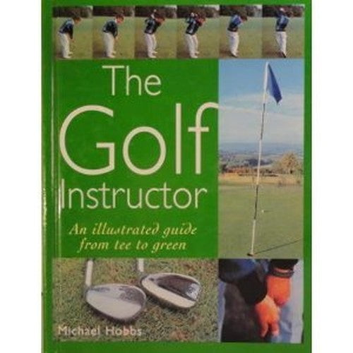 The Golf Instructorf/an Illustrated Guide From Tee to Green