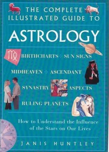 The Complete Illustrated Guide to Astrology Paperback Janis Huntley