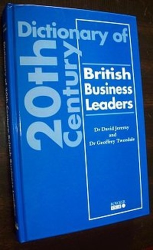 Dictionary of 20th Century British Business Leaders