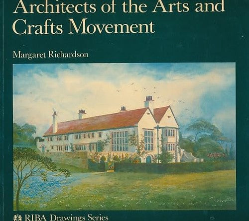 Architects of the Arts and Crafts Movement
