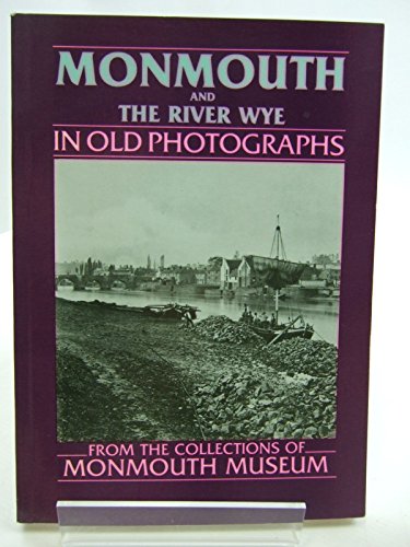 Monmouth and the River Wye in Old Photographs