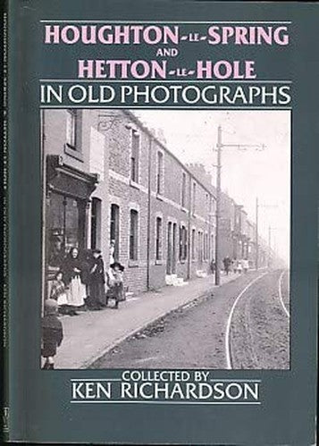 Houghton-le-Spring and Hetton-le-Hole in Old Photographs
