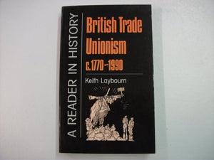 British Trade Unionism, 1770-1990