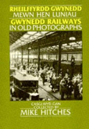 Gwynedd Railways in Old Photographs