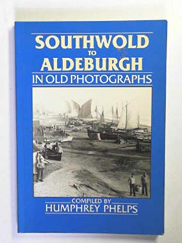 Southwold to Aldeburgh in Old Photographs
