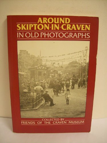 Around Skipton in Old Photographs