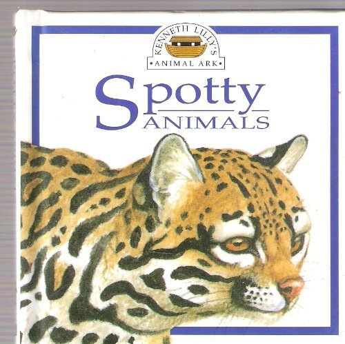 Ken Lilly's Animal Ark:  6 Spotty Animals