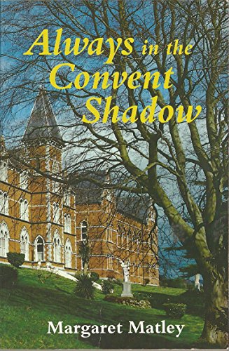 Always in a Convent Shadow