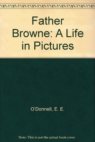 Father Browne: a Life in Pictures