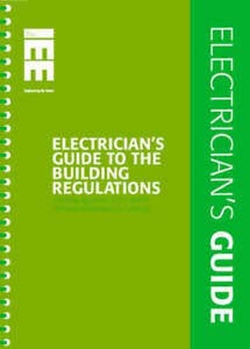 Electrician's Guide to the Building Regulations (Approved Document P, Electrical Safety in Dwellings)