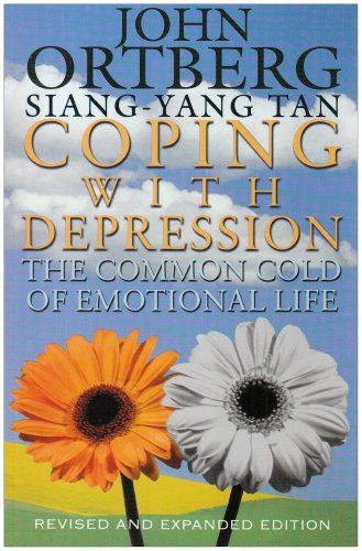 Coping with Depression. John Ortberg, Siang-Yang Tan