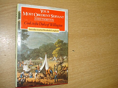 Your Most Obedient Servant: Cook to the Duke of Wellington