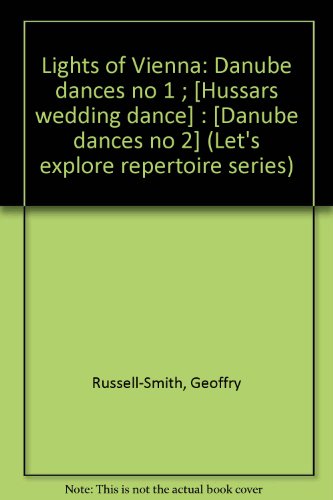 Lights of Vienna: Danube dances no 1 ; [Hussars wedding dance] : [Danube dances no 2] (Let's explore repertoire series)