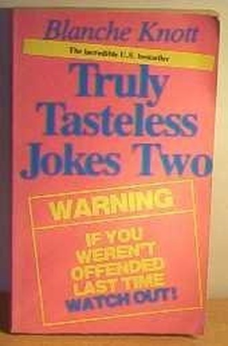 Truly Tasteless Jokes