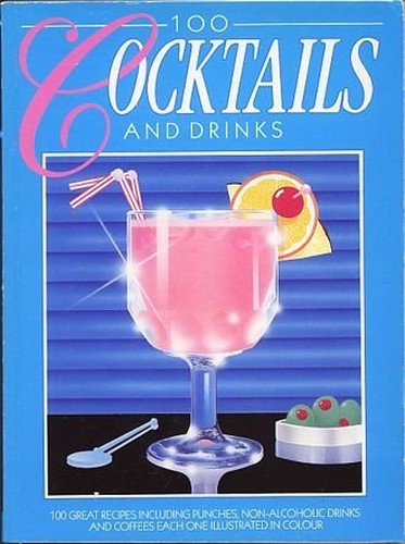 100 Cocktails and Drinks