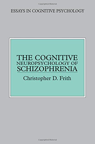 The Cognitive Neuropsychology of Schizophrenia