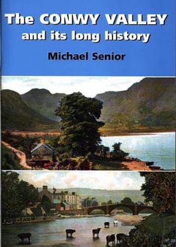 Conwy Valley and Its Long History, The