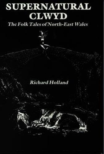 Supernatural Clwyd - The Folk Tales of North-East Wales