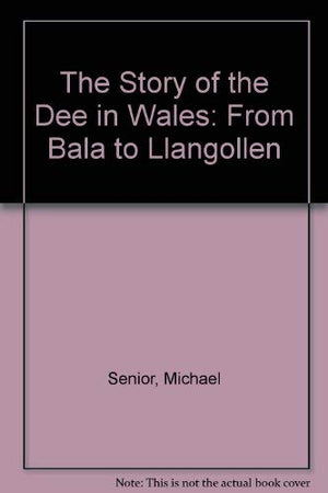 The Story of the Dee in Wales