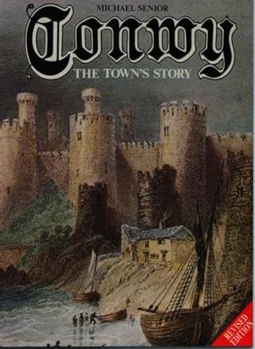 Conwy - The Town's Story