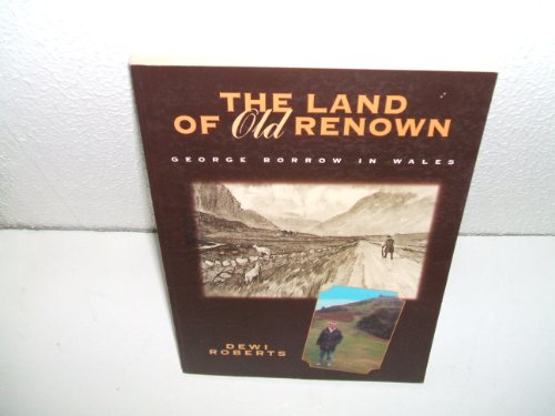 Land of Old Renown, The - George Borrow in Wales