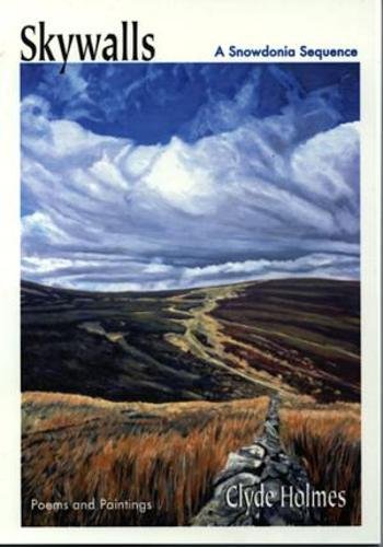 Skywalls - A Snowdonia Sequence, Poems & Paintings