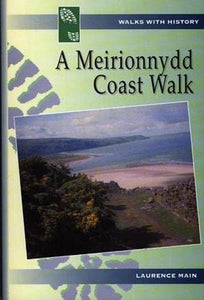 Walks with History Series: Meirionnydd Coast Walk, A 