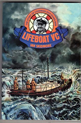 Lifeboat VC - The Story of Coxswain Dick Evans Bem and his Many Rescues