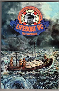 Lifeboat VC - The Story of Coxswain Dick Evans Bem and his Many Rescues 