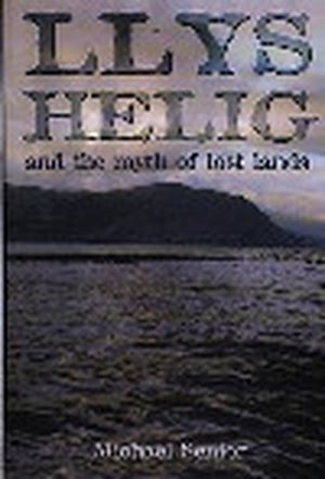 Llys Helig and the Myth of Lost Lands