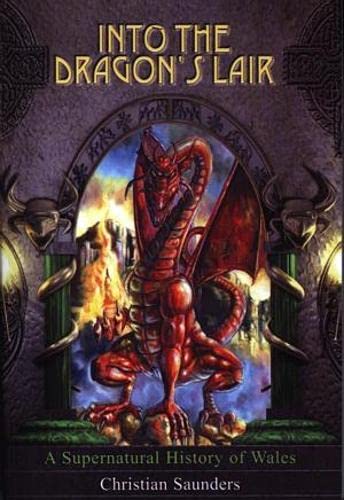 Into the Dragon's Lair: A Supernatural History of Wales