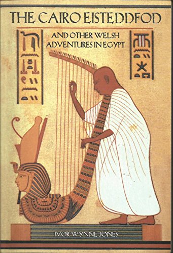The Cairo Eisteddfod and Other Welsh Adventures in Egypt