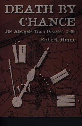 Death by Chance - The Abergele Train Disaster, 1868