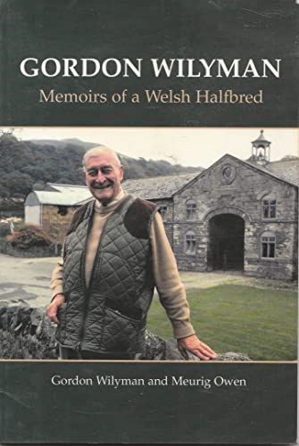 Gordon Wilyman: Memoirs of a Welsh Halfbreed