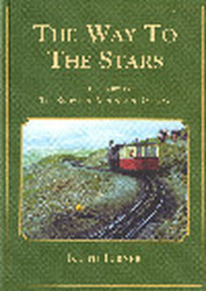 Way to the Stars, The - Story of the Snowdon Mountain Railway, The