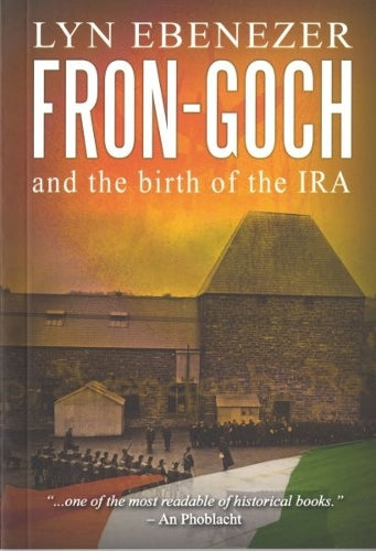 Fron-Goch and the Birth of the IRA