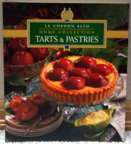 Le Cordon Bleu Home Collection: Tarts & Pastries