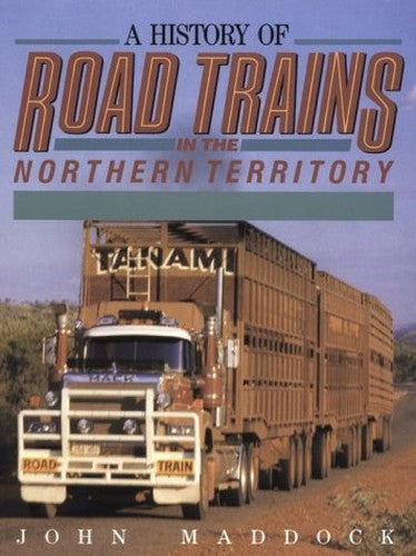 History of Road Trains in the Northern Territory, 1934-88